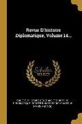 Revue D'histoire Diplomatique, Volume 14