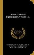 Revue D'histoire Diplomatique, Volume 14