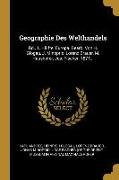 Geographie Des Welthandels: Bd., 1. Hälfte. Europa. Bearb. Von H. Glogau, J. Minoprio, Lorenz Brauer, M. Haushofer, Jos. Fischer. 1877