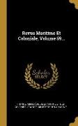 Revue Maritime Et Coloniale, Volume 59