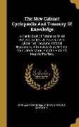 The New Cabinet Cyclopædia And Treasury Of Knowledge: A Handy Book Of Reference On All Subjects And For All Readers. With About Two Thousand Pictorial