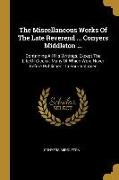 The Miscellaneous Works Of The Late Reverend ... Conyers Middleton ...: Containing All His Writings, Except The Life Of Cicero: Many Of Which Were Nev