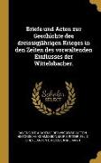 Briefe und Acten zur Geschichte des dreissigjährigen Krieges in den Zeiten des vorwaltenden Einflusses der Wittelsbacher