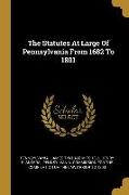 The Statutes At Large Of Pennsylvania From 1682 To 1801