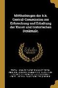 Mittheilungen der k.k. Central-Commission zur Erforschung und Erhaltung der Kunst-und historischen Denkmale