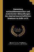 Sammlung nationalökonomischer und statistischer Abhandlungen des staatswissenschaftlichen Seminars zu Halle a.d.S
