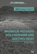 Mahmoud Messadis "Der Staudamm" und Goethes "Faust"