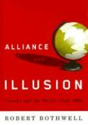 Alliance and Illusion: Canada and the World, 1945-1984