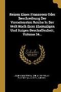 Reisen Eines Franzosen Oder Beschreibung Der Vornehmsten Reiche In Der Welt Nach Ihrer Ehemaligen Und Itzigen Beschaffenheit, Volume 34