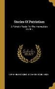 Stories Of Patriotism: A Patriotic Reader For The Intermediate Grades