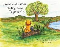 Huntzi and Ruthie: Finding Home Together