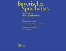 Sprachatlas von Unterfranken (SUF) / Formengeographie I: Substantive, Adjektive, Zahlwörter und Pronomen. Formengeographie II: Verben