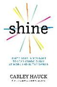 Shine: Ignite Your Inner Game to Lead Consciously at Work and in the World