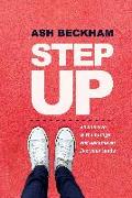 Step Up: How to Live with Courage and Become an Everyday Leader