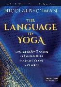 The Language of Yoga: Complete A-To-Y Guide to Asana Names, Sanskrit Terms, and Chants