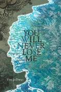 You Will Never Lose Me