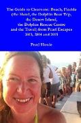 The Guide to Clearwater Beach, Florida (the Hotel, the Dolphin Boat Trip, the Desert Island, the Dolphin Rescue Centre and the Travel) from Pearl Escapes 2013, 2014 and 2015