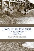 Jewish Forced Labor in Romania, 1940–1944