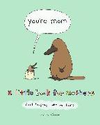 You're Mom: A Little Book for Mothers (and the People Who Love Them)