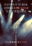 Playing in the Rain: Lindsey Buckingham & Fleetwood Mac