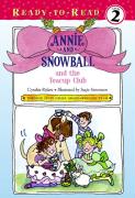 Annie and Snowball and the Teacup Club: Ready-To-Read Level 2volume 3