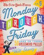 The New York Times Monday Through Friday Easy to Tough Crossword Puzzles Volume 5