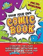 Draw Your Own Comic Book: Action-Ready Comic Pages, Kid-Friendly Instructions, and Colorful Stickers to Bring Your Amazing Story to Life!