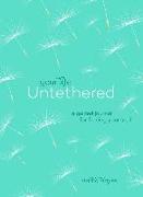 Your Life Untethered: A Guided Journal for Freeing Your Soul