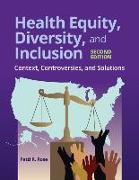 Health Equity, Diversity, and Inclusion: Context, Controversies, and Solutions