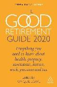 The Good Retirement Guide 2020: Everything You Need to Know about Health, Property, Investment, Leisure, Work, Pensions and Tax