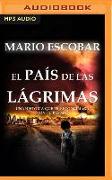 El País de Las Lágrimas: La Bíús Queda de la Libertad Y El Amor En Un Mundo Desolado