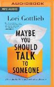 Maybe You Should Talk to Someone: A Therapist, Her Therapist, and Our Lives Revealed