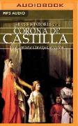 Breve Historia de la Corona de Castilla (Narración En Castellano)