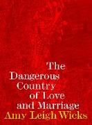The Dangerous Country of Love and Marriage