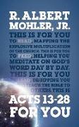 Acts 13-28 for You: Mapping the Explosive Multiplication of the Church