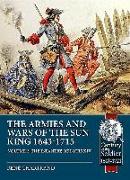 The Armies and Wars of the Sun King 1643-1715: Volume 2 - The Infantry of Louis XIV