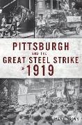 Pittsburgh and the Great Steel Strike of 1919
