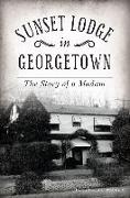 Sunset Lodge in Georgetown: The Story of a Madam