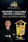 Property Success Insider Formula: Unlock Your Financial Freedom