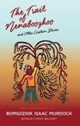 The Trail of Nenaboozhoo: And Other Creation Stories