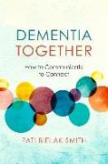 Dementia Together: How to Communicate to Connect