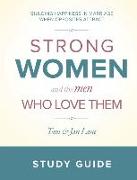 Strong Women and the Men Who Love Them: Study Guide: Building Happiness in Marriage When Opposites Attract