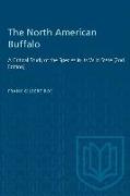 The North American Buffalo: A Critical Study of the Species in its Wild State (2nd Edition)