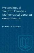 Proceedings of the Fifth Canadian Mathematical Congress: University of Montreal, 1961