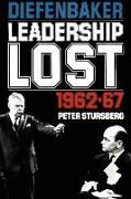 Diefenbaker: Leadership Lost 1962-67