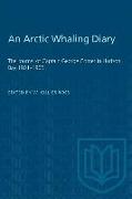 An Arctic Whaling Diary: The Journal of Captain George Comer in Hudson Bay 1901-1905