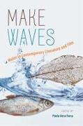 Make Waves: Water in Contemporary Literature and Film Volume 1