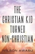 The Christian Kid Turned Non-Christian