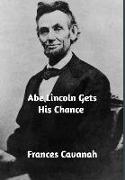 Abe Lincoln Gets His Chance