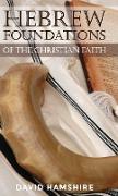 Hebrew Foundations of the Christian Faith